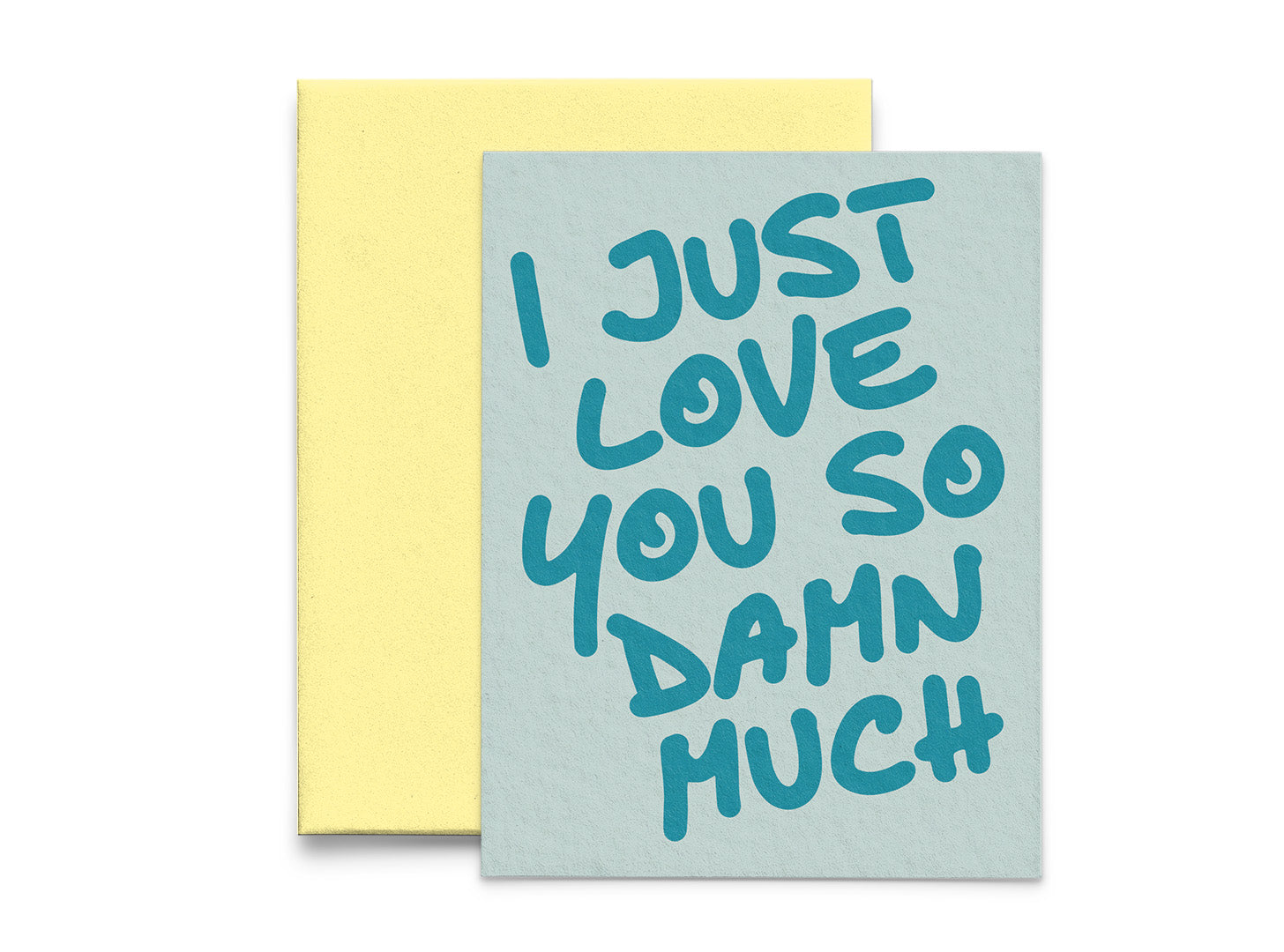 I Just Love You So Damn Much Love Card