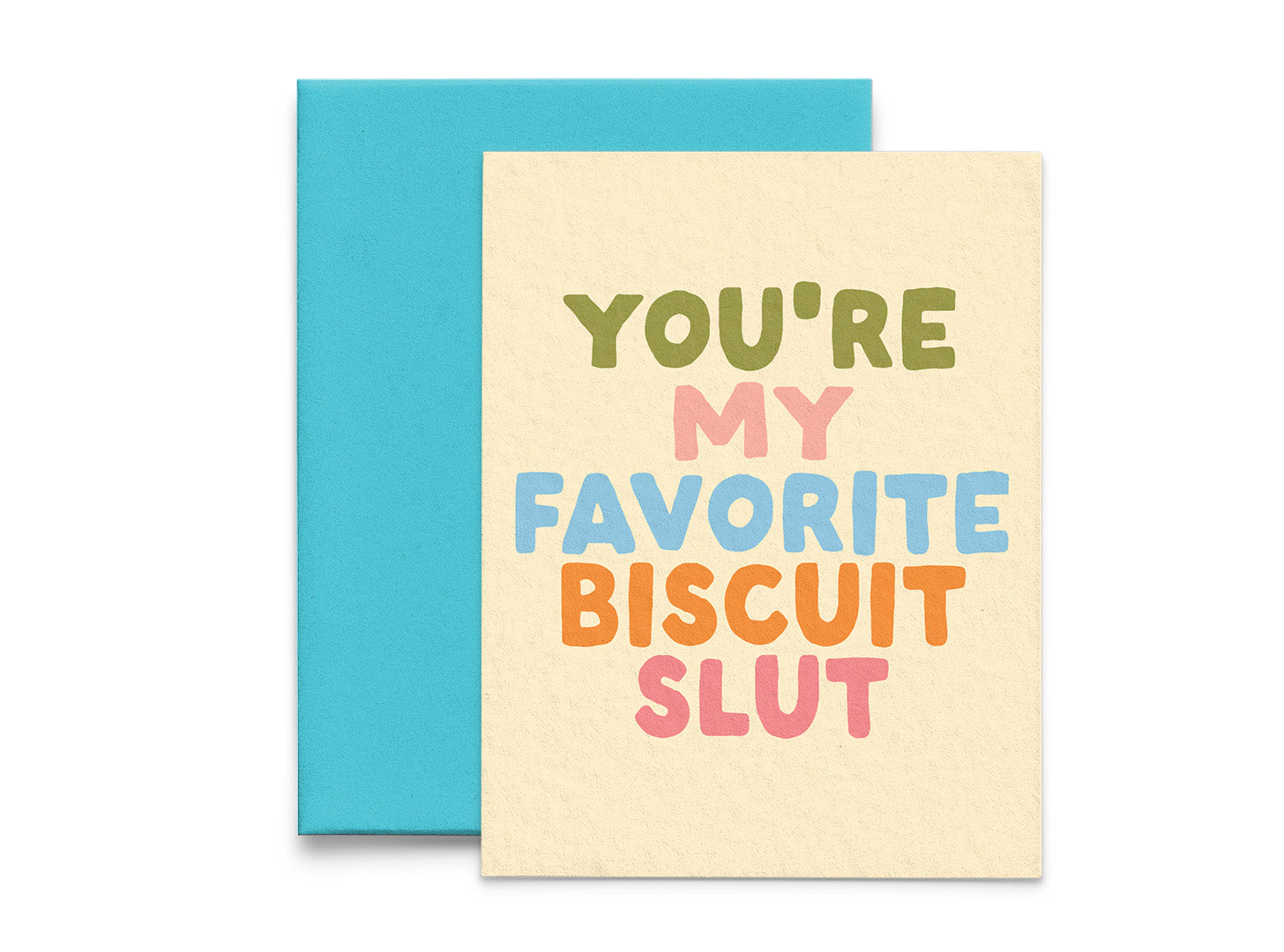 You’re My Favorite Biscuit Slut Funny Love Card
