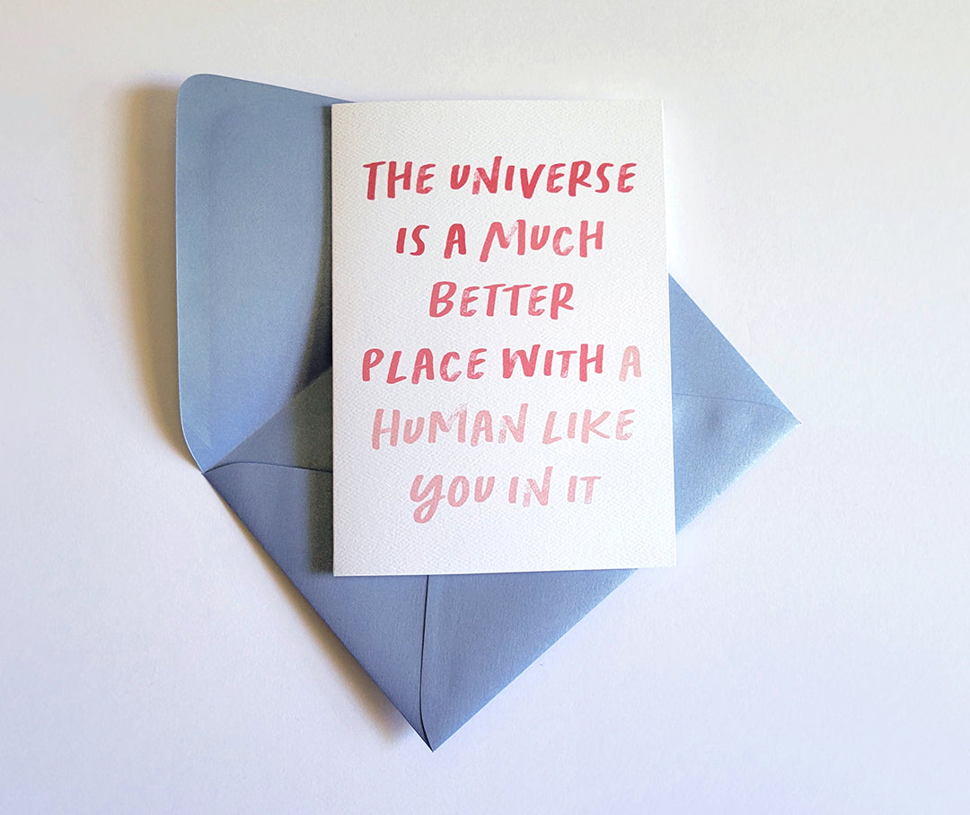 The Universe Is Much Better With You Encouragement Card