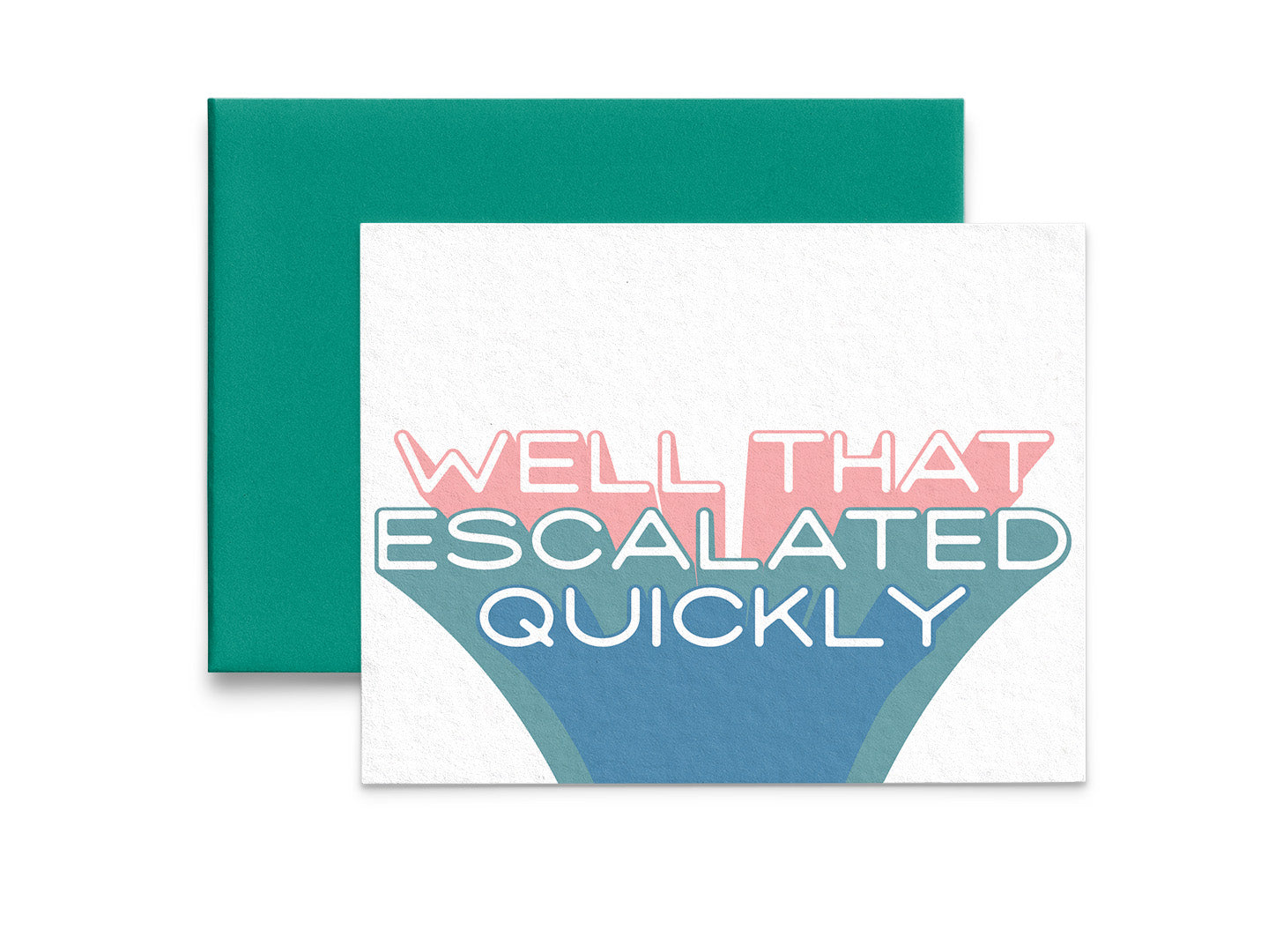 Well That Escalated Quickly Congratulations Card - 5x7
