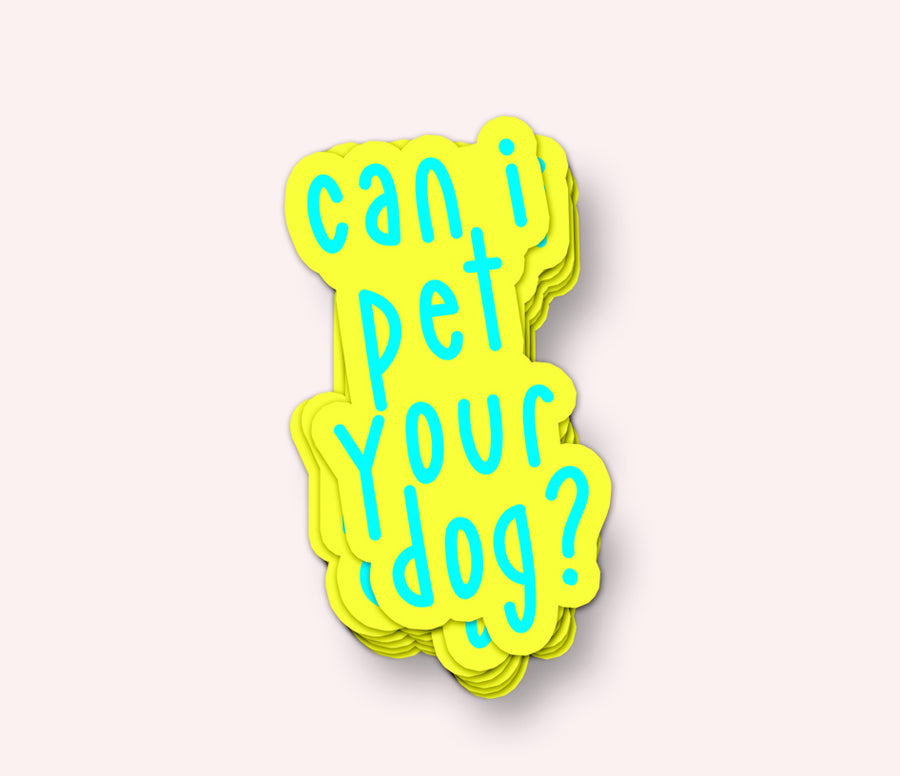 Can I Pet Your Dog? Vinyl Sticker