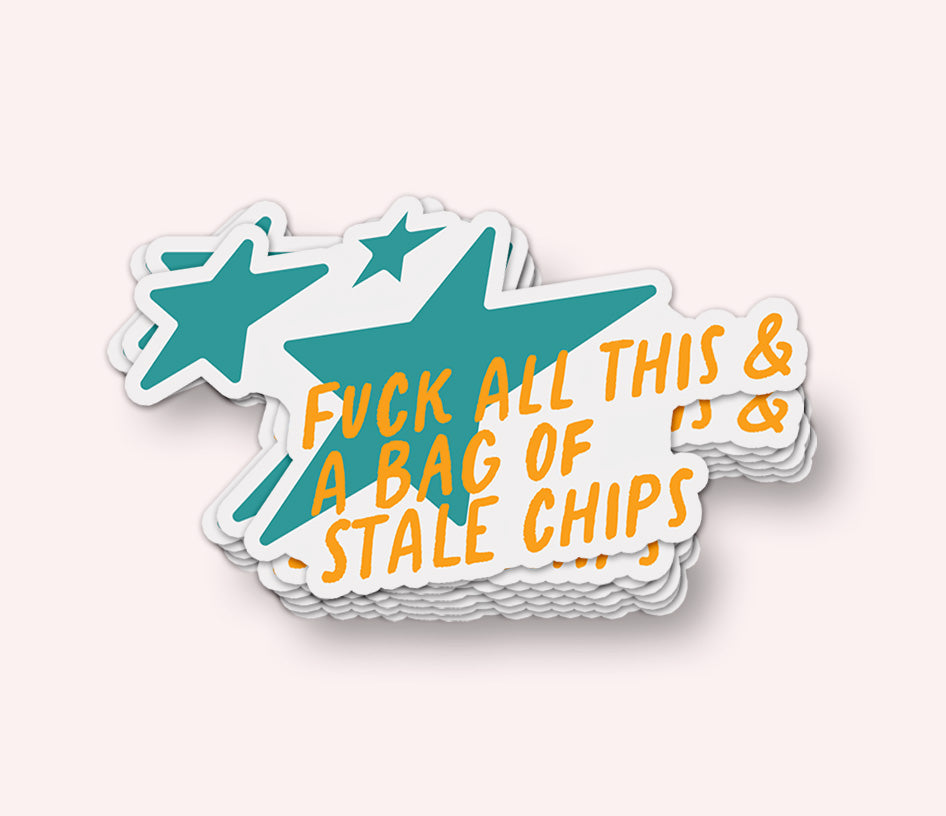Fuck All This & A Bag of Stale Chips Vinyl Sticker