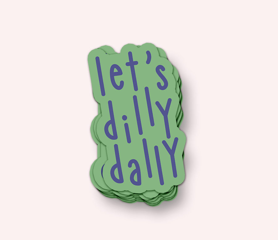 Let’s Dilly Dally Vinyl Sticker