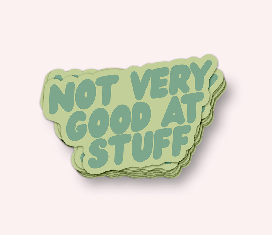 Not Very Good at Stuff Sticker | Funny Die-Cut Vinyl Sticker