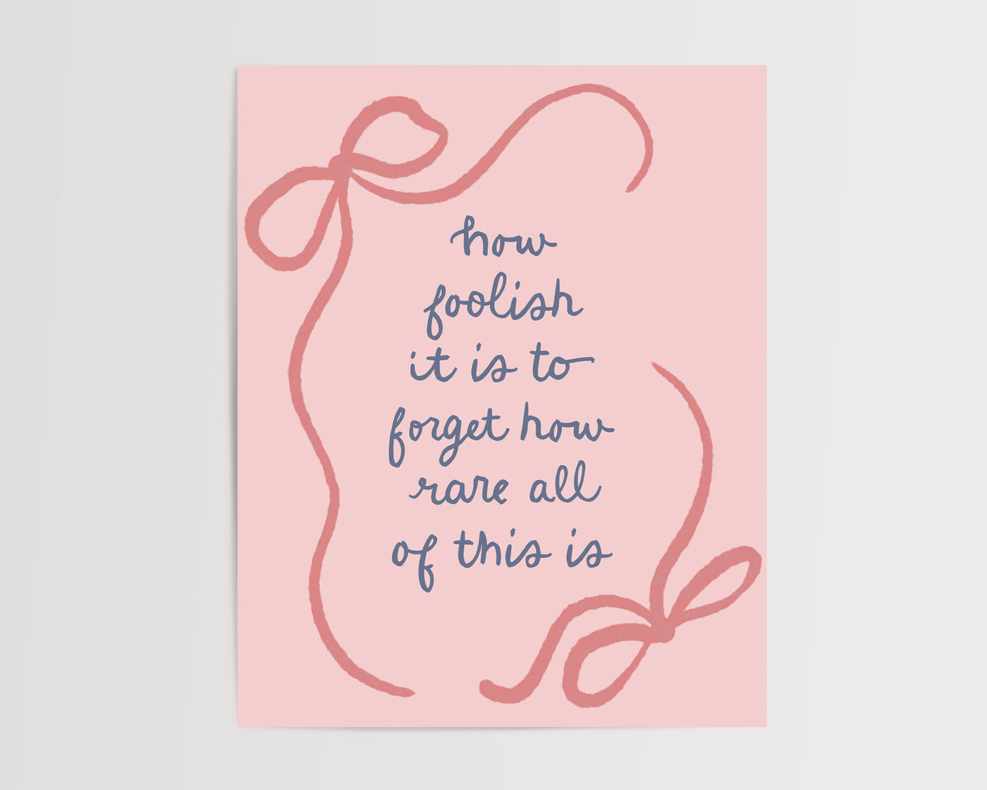 How Foolish It Is to Forget How Rare All of This Is - Art Print | Inspirational Wall Art