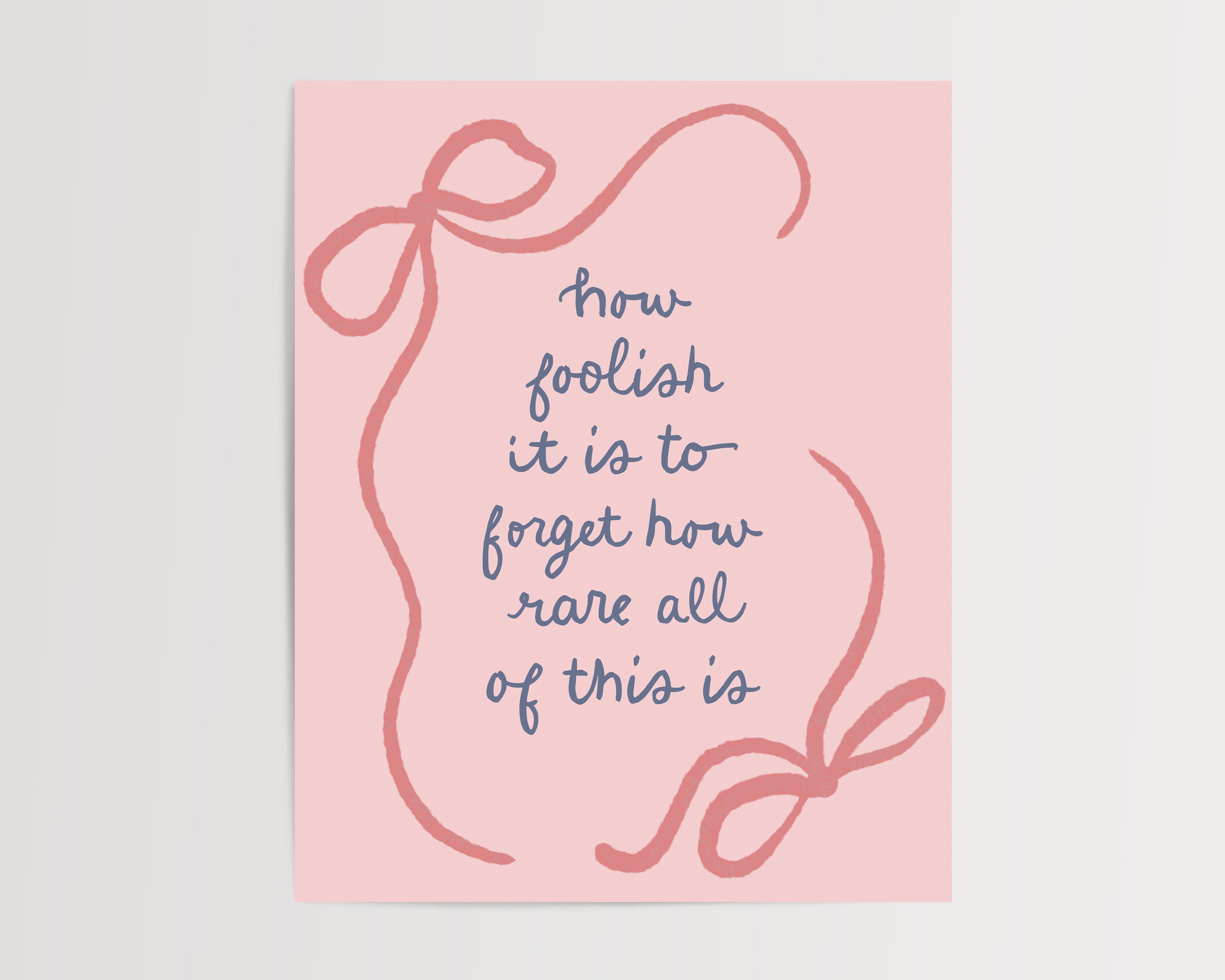 How Foolish It Is to Forget How Rare All of This Is - Art Print | Inspirational Wall Art