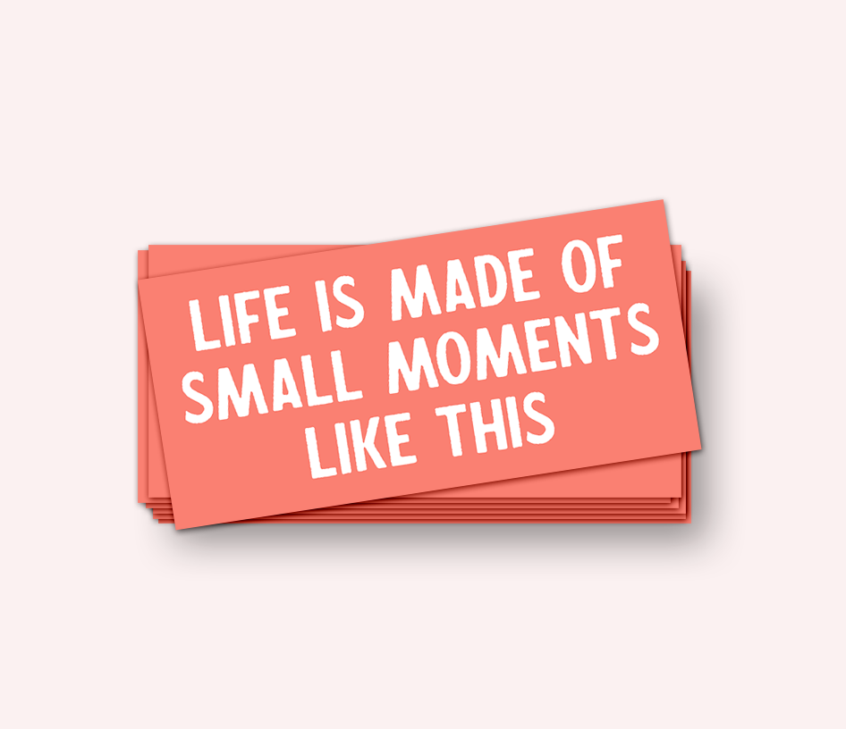Life is Made of Small Moments Like This Inspirational Sticker