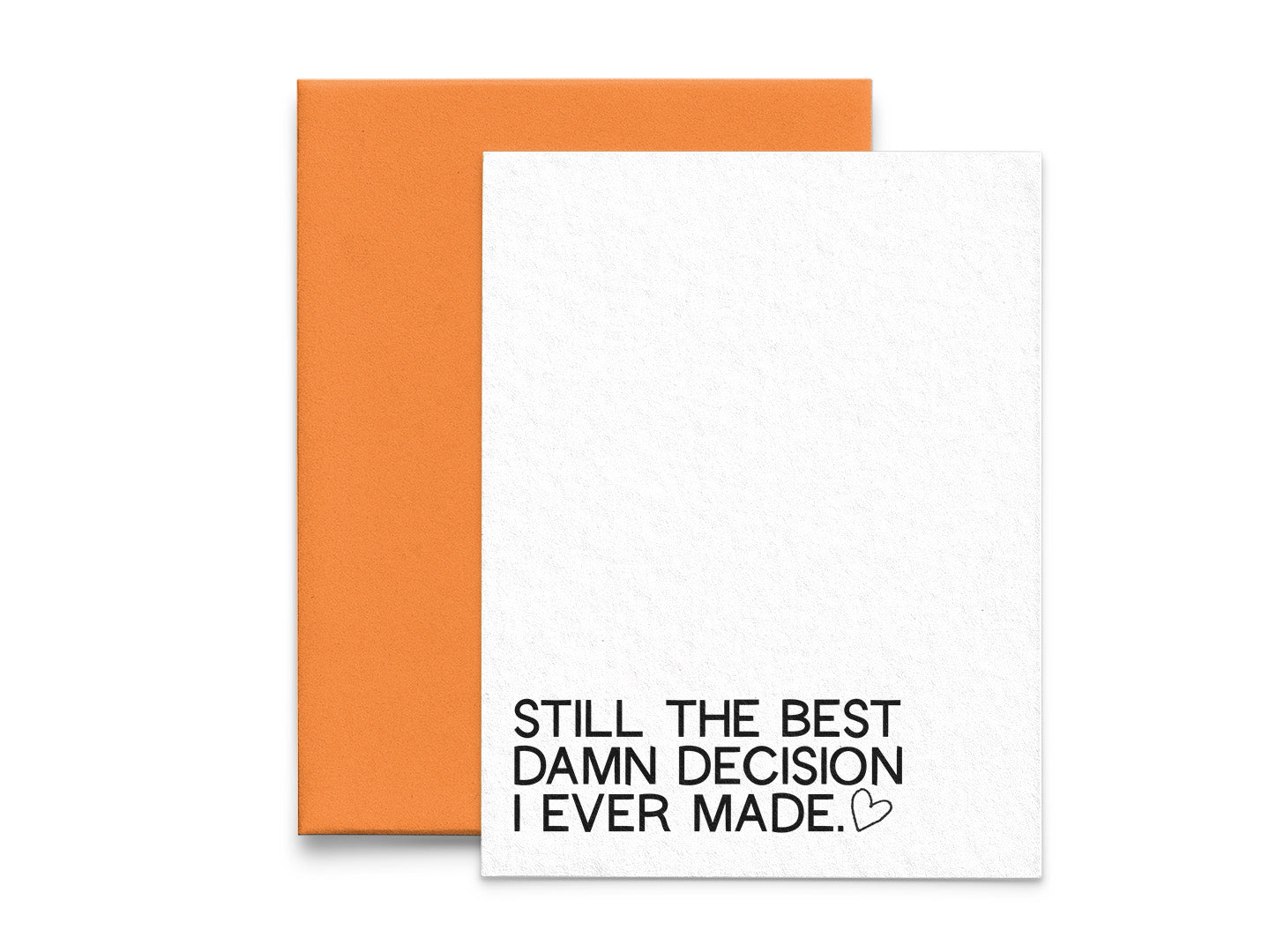 Still the best damn decision I ever made. Love Greeting Card