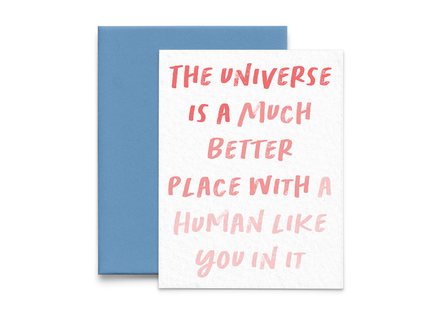 The Universe Is Much Better With You Encouragement Card