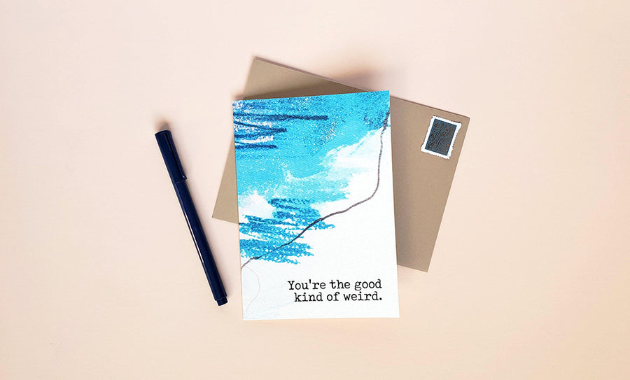 Photo of the You're the Good Kind of Weird Greeting Card by Lucky Dog Design Co.